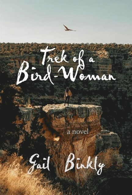 Gail Binkly - Trek of a Bird-Woman, E-bok