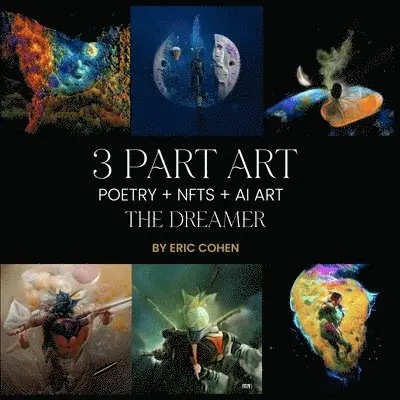 Eric Cohen - 3 Part Art - Poetry + NFTs + AI Art, Häftad. Tillgänglighet: Lägg i varukorg