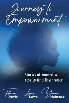 Lynéa Laws, Tiffanie Davis, Yvonne Mahoney - Journey to Empowerment, Häftad. Tillgänglighet: Lägg i varukorg