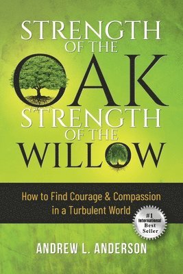 Andrew L Anderson - Strength of the Oak, Strength of the Willow, Häftad
