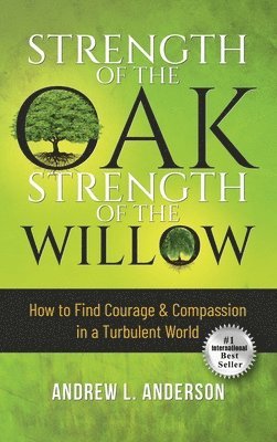 Andrew L Anderson - Strength of the Oak, Strength of the Willow, Inbunden