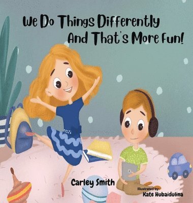 Carley Smith - We Do Things Differently, and That's More Fun!, Inbunden. Tillgänglighet: Lägg i varukorg