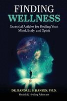 RANDALL S HANSEN - Finding Wellness: Essential and Expert Articles for Healing Your Mind, Body, and Spirit, Övrigt