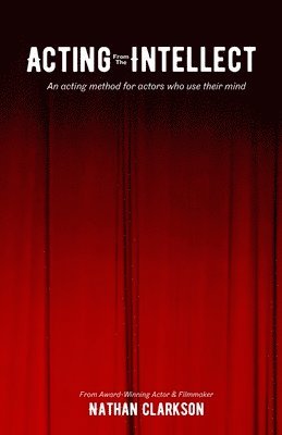 Nathan Clarkson - Acting from the Intellect, Häftad
