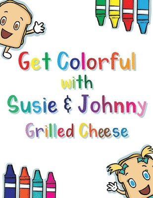 Erin Dullaghan Jones - Get Colorful with Susie & Johnny Grilled Cheese, Häftad