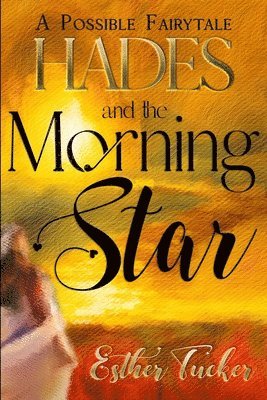 Esther Tucker - Hades and the Morning Star, Häftad. Tillgänglighet: Lägg i varukorg