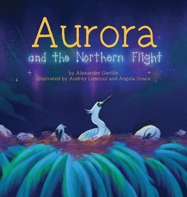 Alexander Gentile - Aurora and the Northern Flight, Inbunden