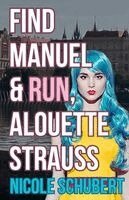 Nicole Schubert - Find Manuel and Run, Alouette Strauss, Häftad