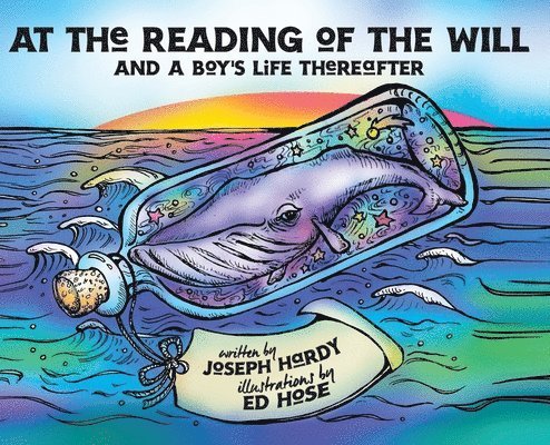 Joseph M. Hardy - At The Reading Of The Will: And a Boy's Life Thereafter, Inbunden