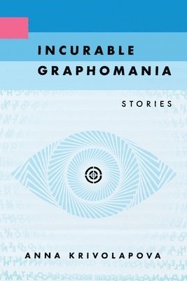 Anna Krivolapova - Incurable Graphomania, Häftad