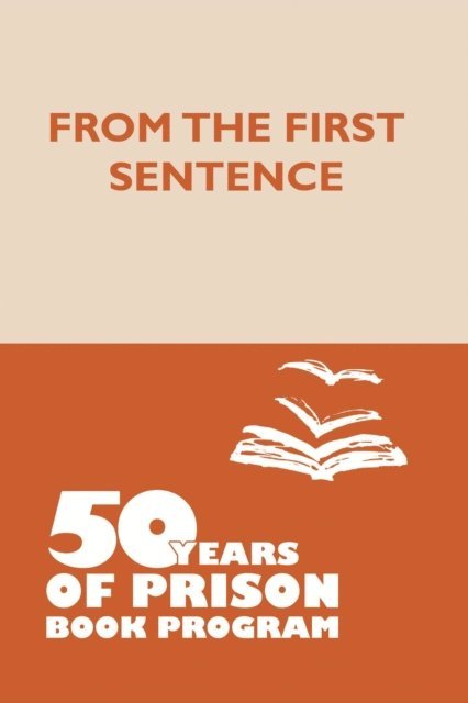 Lucy Parsons - From the First Sentence: 50 Years of Prison Book Program, E-bok