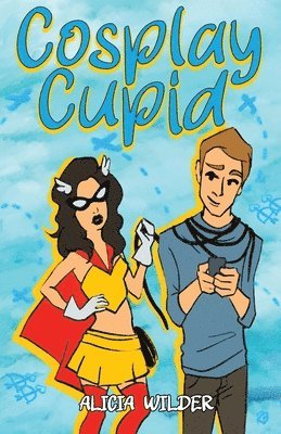 Alicia Wilder - Cosplay Cupid, Häftad. Tillgänglighet: Lägg i varukorg