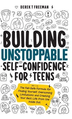 Derek T Freeman - Building Unstoppable Self-Confidence for Teens, Inbunden. Tillgänglighet: Lägg i varukorg