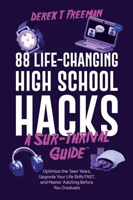 Derek T Freeman - 88 Life-Changing High School Hacks (A Sur-Thrival Guide(TM)), Häftad. Tillgänglighet: Lägg i varukorg