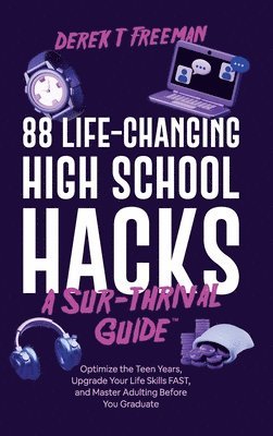 Derek T Freeman - 88 Life-Changing High School Hacks (A Sur-Thrival Guide(TM)), Inbunden. Tillgänglighet: Lägg i varukorg