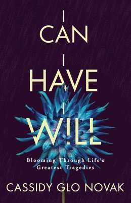 Cassidy Glo Novak - I Can I Have I Will, Häftad