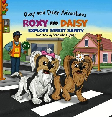 Yolanda J Pigatt - Roxy and Daisy Explore Street Safety, Inbunden
