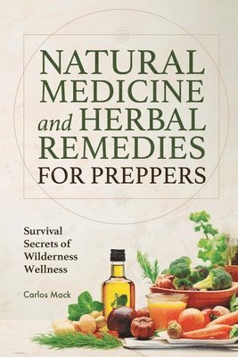 Carlos Mack - Natural Medicine and Herbal Remedies for Preppers, Häftad. Tillgänglighet: Lägg i varukorg