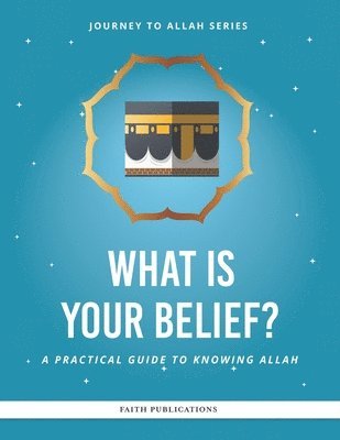 Dalia Elamawy, Amber Bokhari - What is Your Belief?: A Practical Guide to Knowing Allah, Häftad