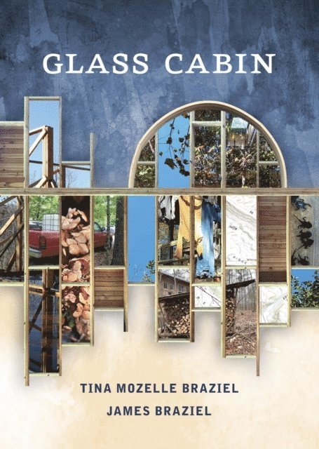 James Braziel, Tina Mozelle Braziel - Glass Cabin, E-bok