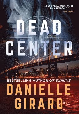 Danielle Girard - Dead Center, Inbunden