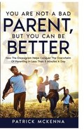 You Are Not A Bad Parent, But You Can Be Better
