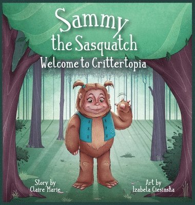 Claire Marie - Sammy The Sasquatch, Inbunden