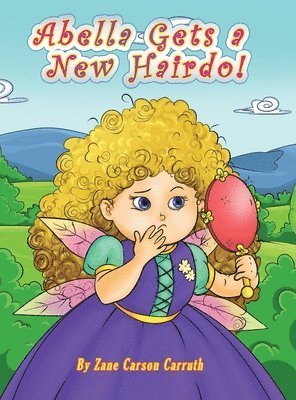 Zane Carson Carruth - Abella Gets a New Hairdo!, Inbunden