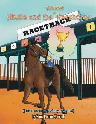 Zane Carson Carruth - Abella and the Almost Racehorse, Häftad