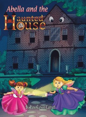 Zane Carson Carruth - Abella and the Haunted House, Inbunden