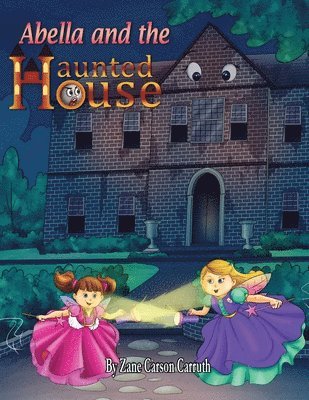 Zane Carson Carruth - Abella and the Haunted House, Häftad