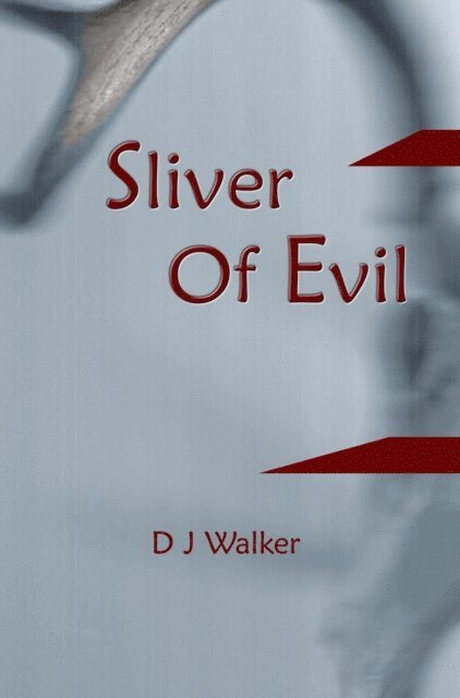 D J Walker - Sliver Of Evil, E-bok