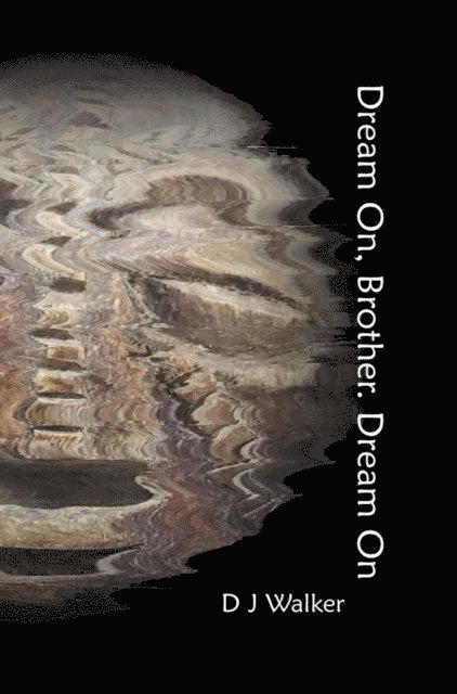 D J Walker - Dream On, Brother. Dream On, E-bok