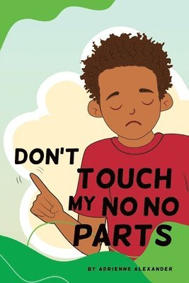 Adrienne Alexander - Don't Touch My No No Parts! - Male, Häftad. Tillgänglighet: Lägg i varukorg