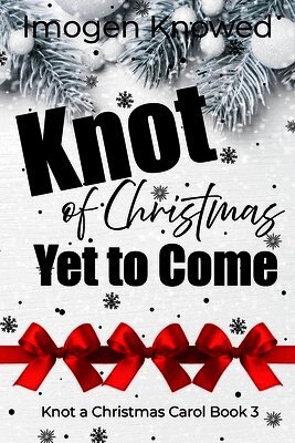 Imogen Knowed - Knot of Christmas Yet to Come, Häftad