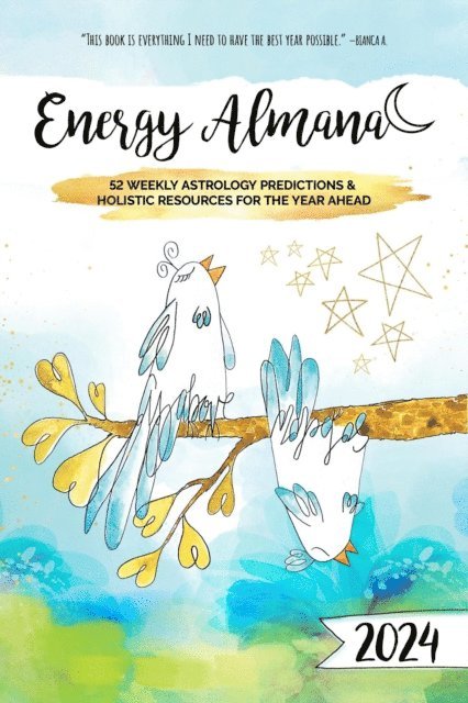 TAM VEILLEUX - 2024 Energy Almanac: 52 Weekly Astrology Predictions & Holistic Resources For The Year Ahead, E-bok