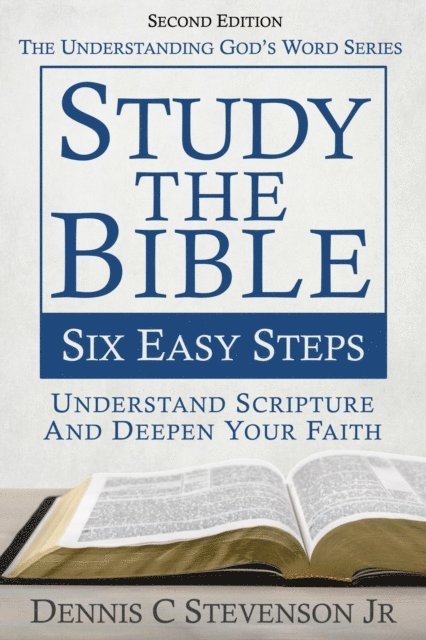 Dennis C Stevenson Jr - Study the Bible - Six Easy Steps, E-bok
