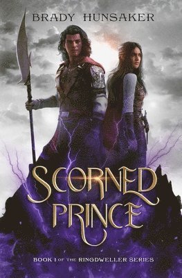 Brady Hunsaker - Scorned Prince (Ringdweller Series Book #1), Häftad