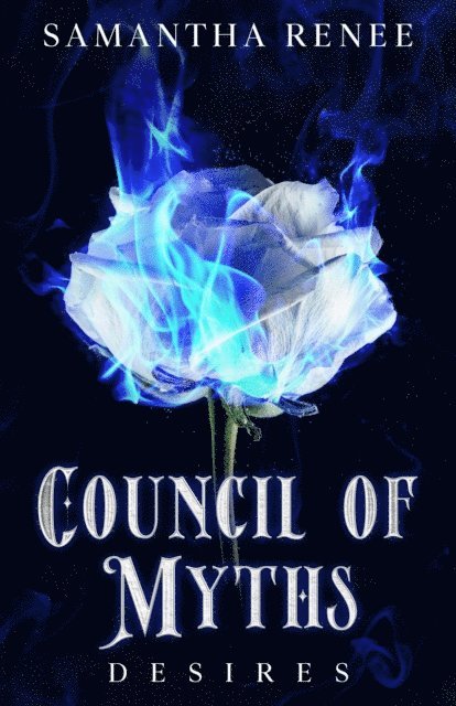 Samantha Renee - Council of Myths: Desires, E-bok