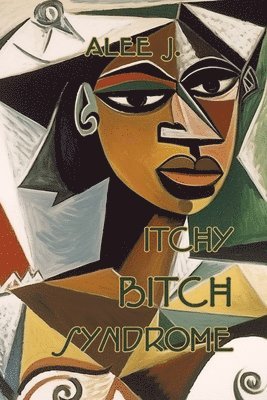 Alee J, King's Daughter Publishing - Itchy Bitch Syndrome, Häftad