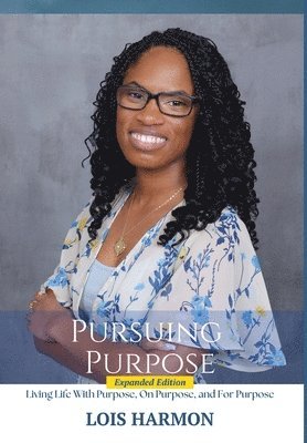 Lois Harmon - Pursuing Purpose, Inbunden. Tillgänglighet: Lägg i varukorg