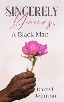 Darryl Johnson - Sincerely Yours, A Black Man, Häftad. Tillgänglighet: Lägg i varukorg