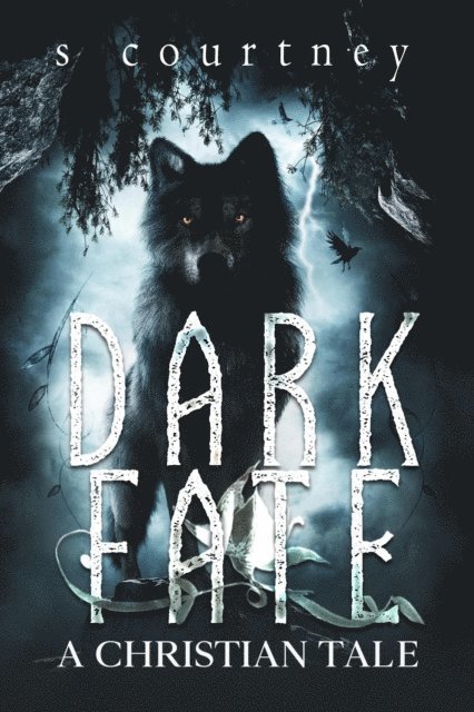 S Courtney - Dark Fate: A Christian Tale, E-bok