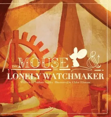 Nathan Ashley - Mouse and The Lonely Watchmaker, Inbunden. Tillgänglighet: Tillfälligt slut