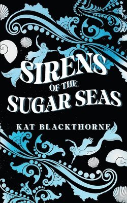 Kat Blackthorne - Sirens of the Sugar Seas, Häftad