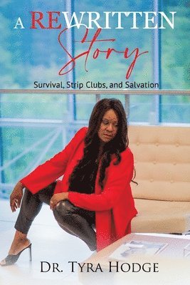 Tyra D Hodge - Rewritten Story (Survival, Strip Clubs, and Salvation), Häftad