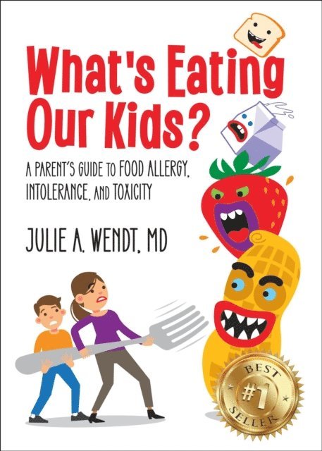 Julie Wendt - What's Eating Our Kids?: A Parent's Guide to Food Allergy, Intolerance, and Toxicity, E-bok