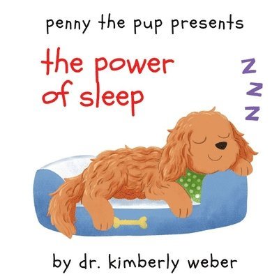 Kimberly Weber - Penny the Pup Presents The Power of Sleep, Häftad. Tillgänglighet: Lägg i varukorg