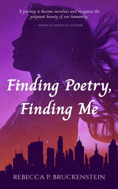 Rebecca  P. Bruckenstein - Finding Poetry, Finding Me, E-bok