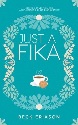 Beck Erixson - Just a Fika, Häftad. Tillgänglighet: Lägg i varukorg